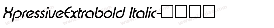 XpressiveExtrabold Italic字体转换